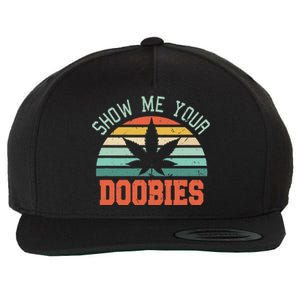 Show Me Your Doobies Weed Gift Funny Marijuana Bud Stoner Wool Snapback Cap