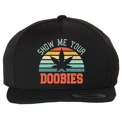 Show Me Your Doobies Weed Gift Funny Marijuana Bud Stoner Wool Snapback Cap