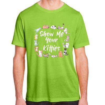 Show Me Your Kitties Funny Cat Lovers Cute Gift Adult ChromaSoft Performance T-Shirt