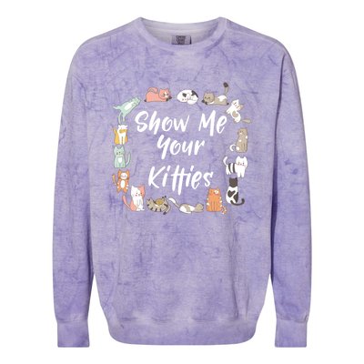 Show Me Your Kitties Funny Cat Lovers Cute Gift Colorblast Crewneck Sweatshirt