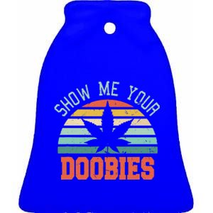 Show Me Your Doobies Weed Ceramic Bell Ornament