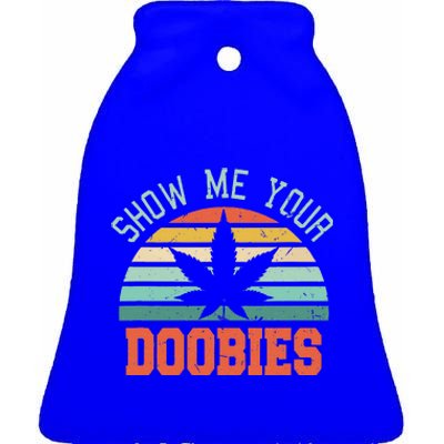 Show Me Your Doobies Weed Ceramic Bell Ornament