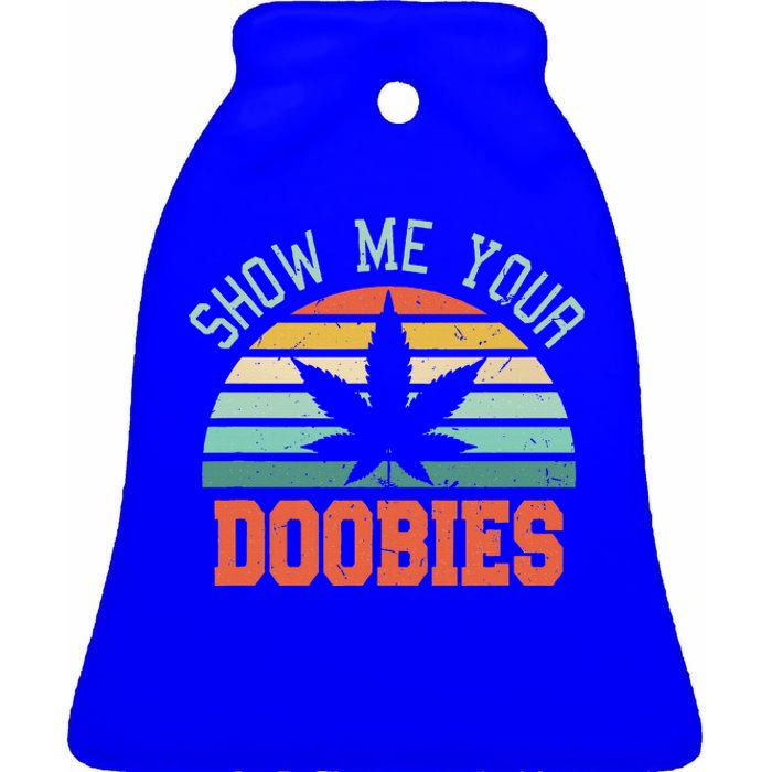 Show Me Your Doobies Weed Ceramic Bell Ornament