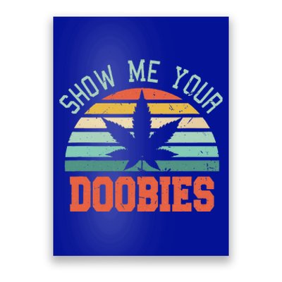 Show Me Your Doobies Weed Poster