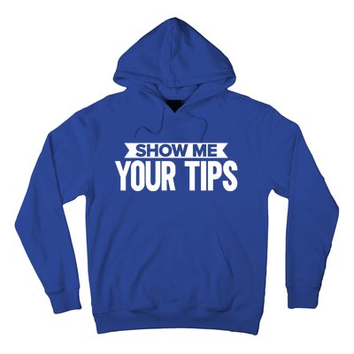 Show Me Your Tips Bartender Quote Bartender Gift Hoodie