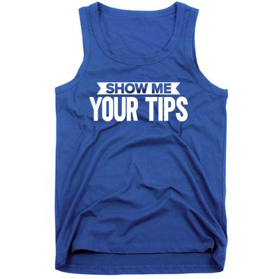 Show Me Your Tips Bartender Quote Bartender Gift Tank Top