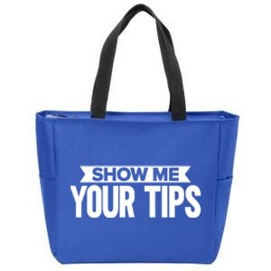 Show Me Your Tips Bartender Quote Bartender Gift Zip Tote Bag