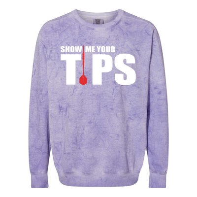 Show Me Your Tips Dart Player Dartboard Darts Gift Colorblast Crewneck Sweatshirt