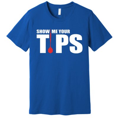 Show Me Your Tips Dart Player Dartboard Darts Gift Premium T-Shirt