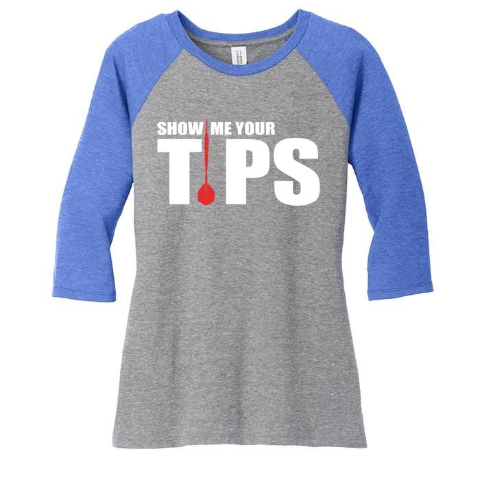 Show Me Your Tips Dart Player Dartboard Darts Gift Women's Tri-Blend 3/4-Sleeve Raglan Shirt