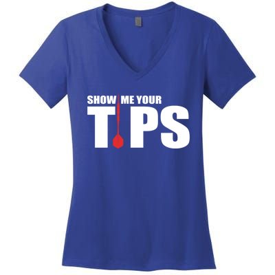 Show Me Your Tips Dart Player Dartboard Darts Gift Women's V-Neck T-Shirt