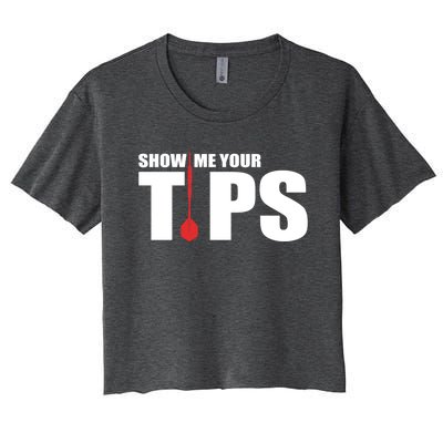 Show Me Your Tips Dart Player Dartboard Darts Gift Women's Crop Top Tee