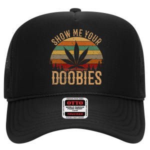 Show Me Your Doobies Weed Cannabis Marijuana 420 Stoner High Crown Mesh Back Trucker Hat