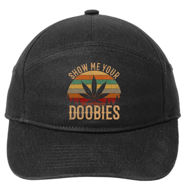 Show Me Your Doobies Weed Cannabis Marijuana 420 Stoner 7-Panel Snapback Hat