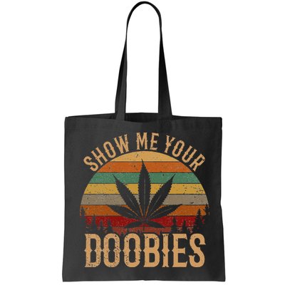 Show Me Your Doobies Weed Cannabis Marijuana 420 Stoner Bag