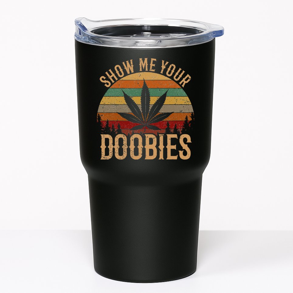 Show Me Your Doobies Weed Cannabis Marijuana 420 Stoner Tumbler