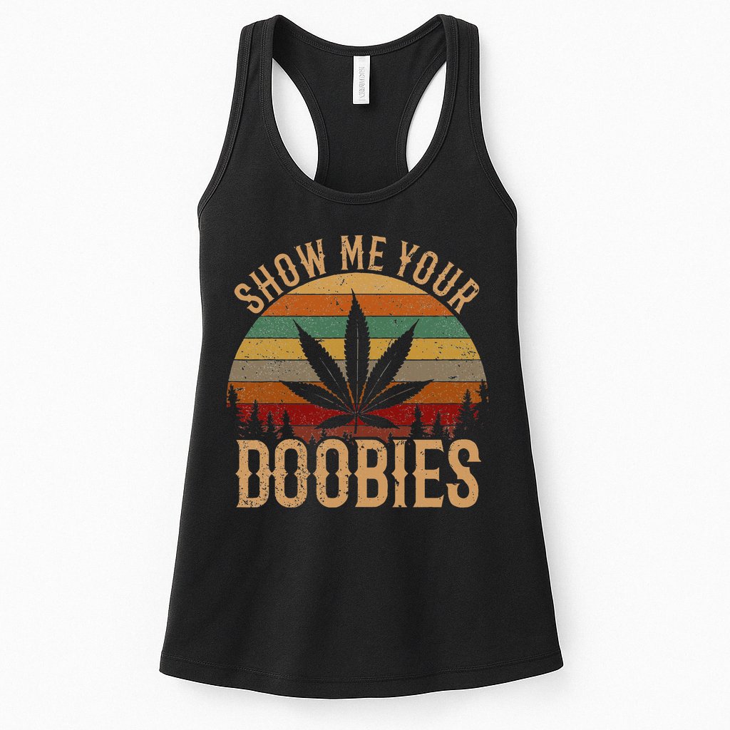 Show Me Your Doobies Weed Cannabis Marijuana 420 Stoner Womens Tank Top