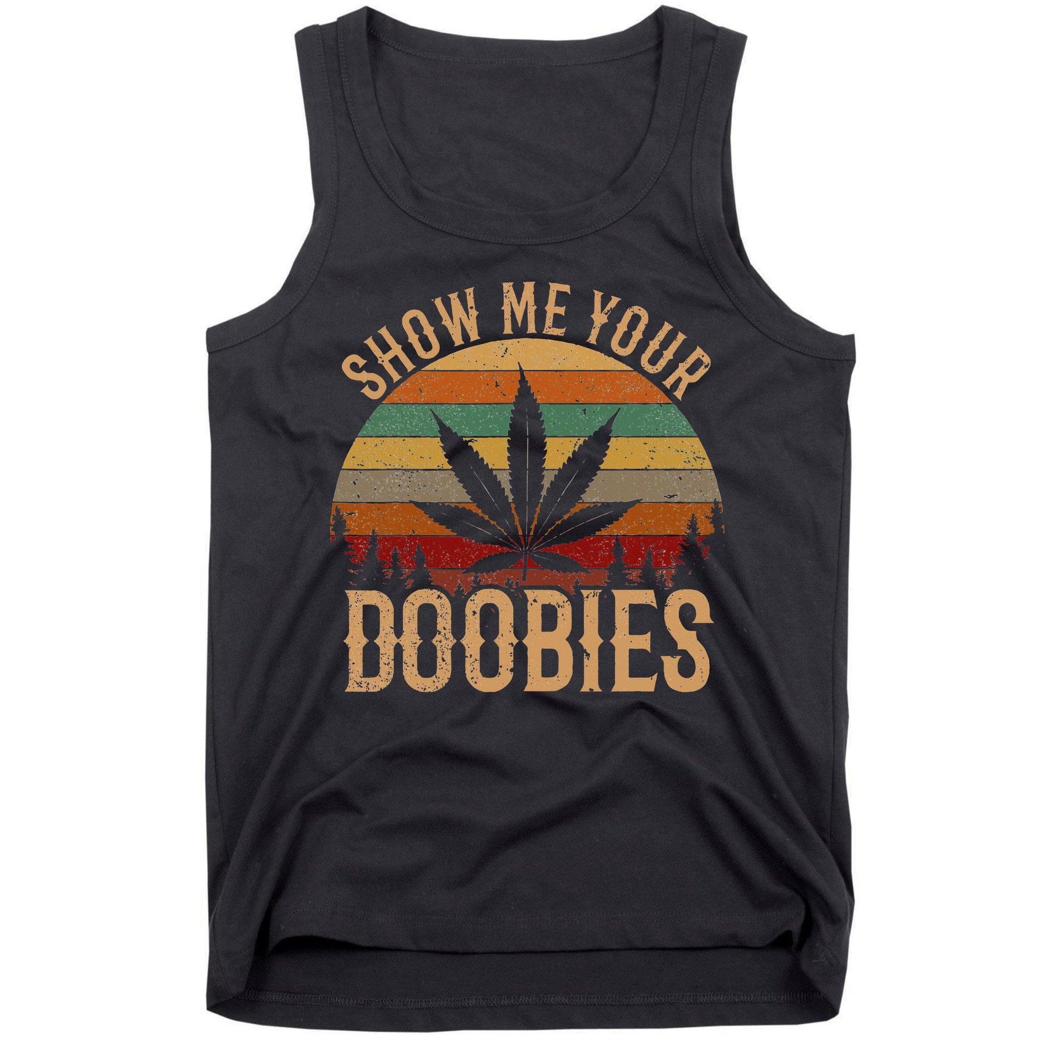 Show Me Your Doobies Weed Cannabis Marijuana 420 Stoner Tank Top