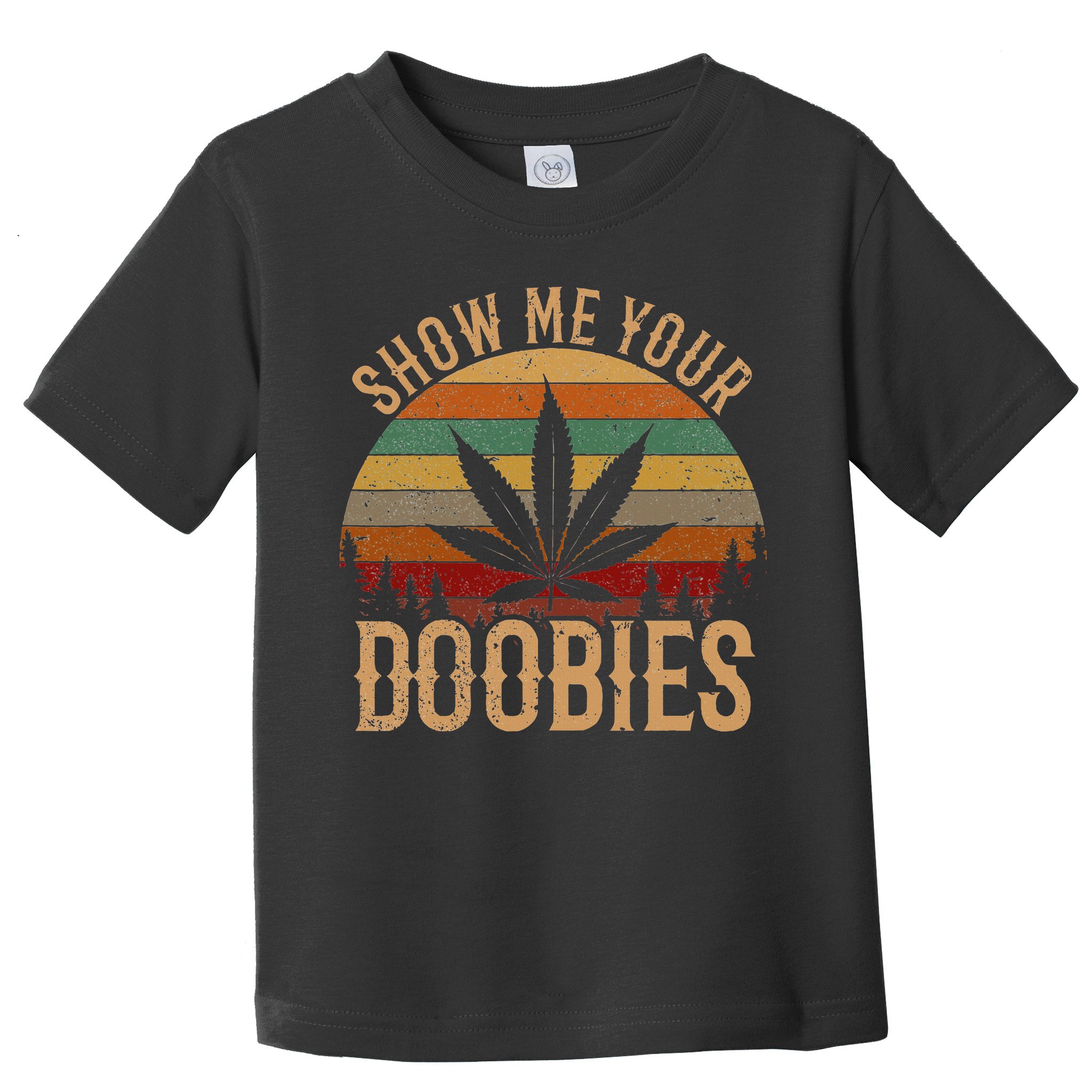 Show Me Your Doobies Weed Cannabis Marijuana 420 Stoner Toddler T-Shirt