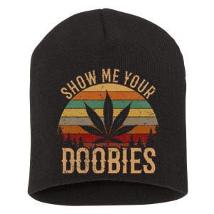 Show Me Your Doobies Weed Cannabis Marijuana 420 Stoner Short Acrylic Beanie