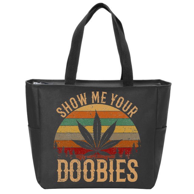 Show Me Your Doobies Weed Cannabis Marijuana 420 Stoner Zip Tote Bag