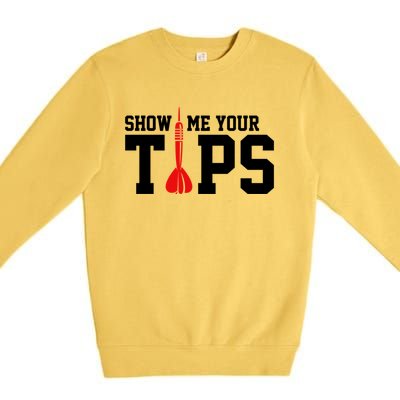 Show Me Your Tips Dart Player Darting Dartboard Triple 20 Gift Premium Crewneck Sweatshirt