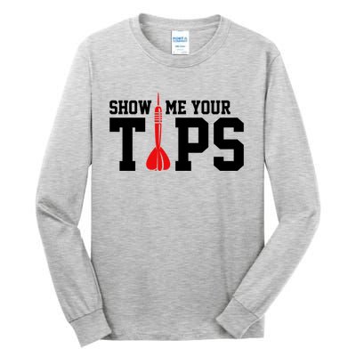 Show Me Your Tips Dart Player Darting Dartboard Triple 20 Gift Tall Long Sleeve T-Shirt