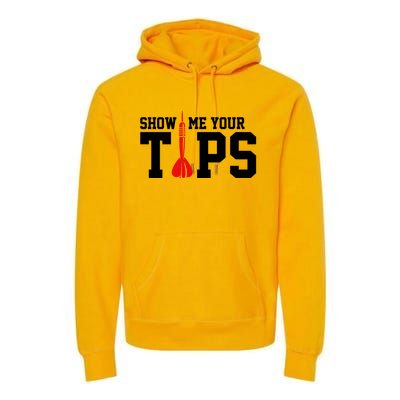 Show Me Your Tips Dart Player Darting Dartboard Triple 20 Gift Premium Hoodie