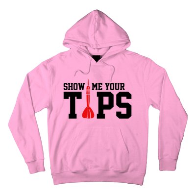 Show Me Your Tips Dart Player Darting Dartboard Triple 20 Gift Hoodie