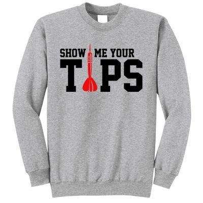 Show Me Your Tips Dart Player Darting Dartboard Triple 20 Gift Sweatshirt