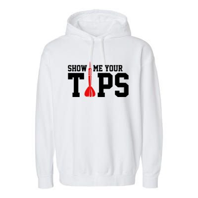 Show Me Your Tips Dart Player Darting Dartboard Triple 20 Gift Garment-Dyed Fleece Hoodie