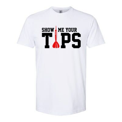 Show Me Your Tips Dart Player Darting Dartboard Triple 20 Gift Softstyle CVC T-Shirt