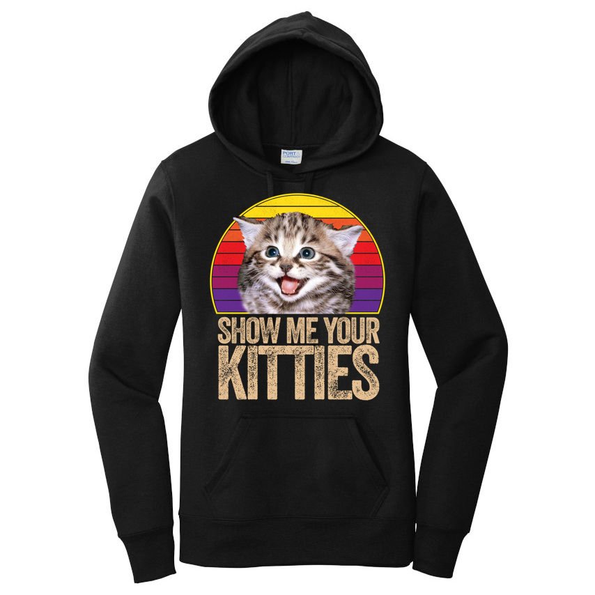 Show Me Your Kitties Great Gift Women's Pullover Hoodie