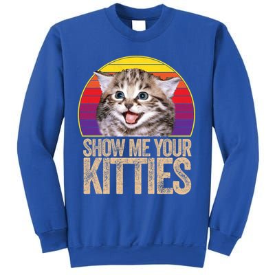 Show Me Your Kitties Great Gift Sweatshirt