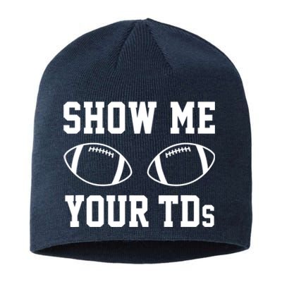 Show Me Your TDs Funny Fantasy Football Sustainable Beanie