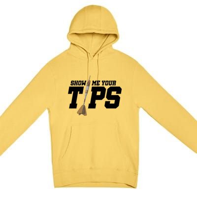 Show Me Your Tips Dart Player Darting Dartboard Triple 20 Gift Premium Pullover Hoodie