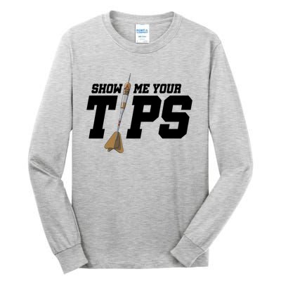 Show Me Your Tips Dart Player Darting Dartboard Triple 20 Gift Tall Long Sleeve T-Shirt