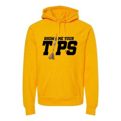 Show Me Your Tips Dart Player Darting Dartboard Triple 20 Gift Premium Hoodie