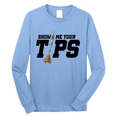 Show Me Your Tips Dart Player Darting Dartboard Triple 20 Gift Long Sleeve Shirt