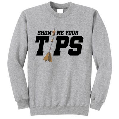 Show Me Your Tips Dart Player Darting Dartboard Triple 20 Gift Tall Sweatshirt