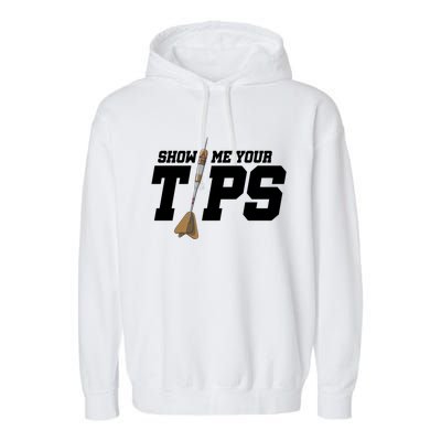 Show Me Your Tips Dart Player Darting Dartboard Triple 20 Gift Garment-Dyed Fleece Hoodie