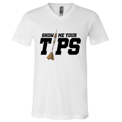 Show Me Your Tips Dart Player Darting Dartboard Triple 20 Gift V-Neck T-Shirt