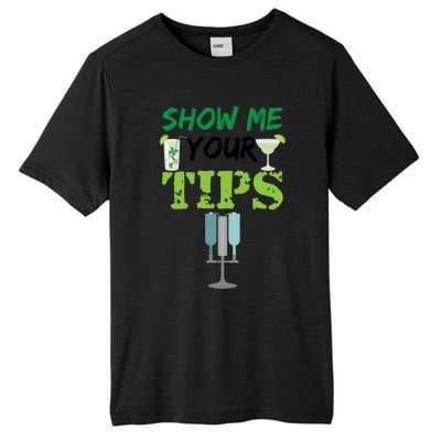 Show Me Your Tips Ings Funny Bartender Gift Tall Fusion ChromaSoft Performance T-Shirt