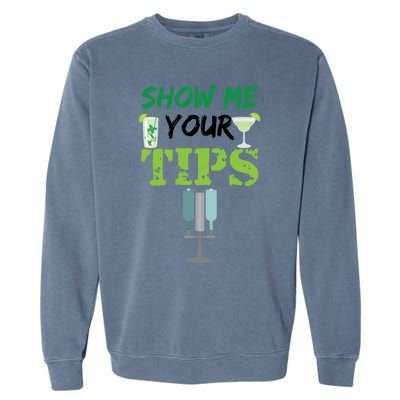 Show Me Your Tips Ings Funny Bartender Gift Garment-Dyed Sweatshirt