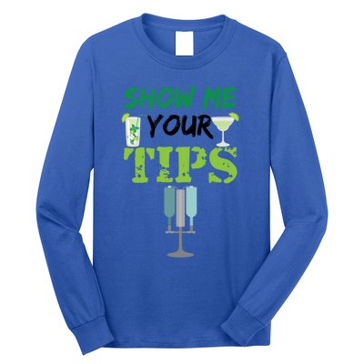 Show Me Your Tips Ings Funny Bartender Gift Long Sleeve Shirt