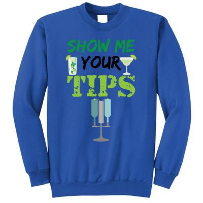 Show Me Your Tips Ings Funny Bartender Gift Sweatshirt