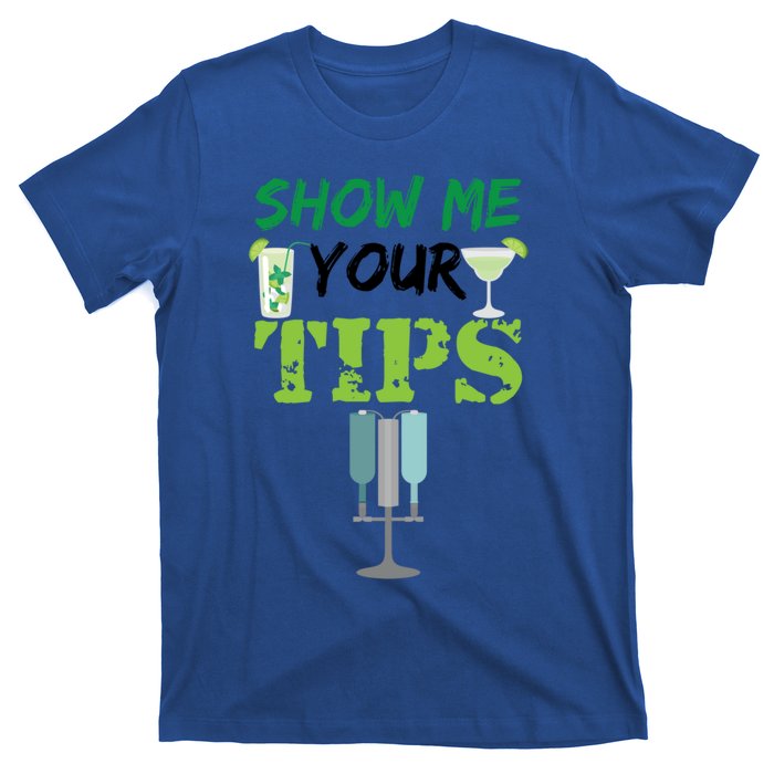 Show Me Your Tips Ings Funny Bartender Gift T-Shirt