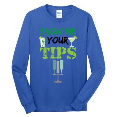 Show Me Your Tips Ings Funny Bartender Gift Tall Long Sleeve T-Shirt