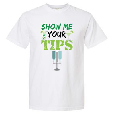 Show Me Your Tips Ings Funny Bartender Gift Garment-Dyed Heavyweight T-Shirt