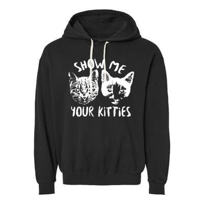 Show Me Your Kitties Funny Cat Lover Garment-Dyed Fleece Hoodie